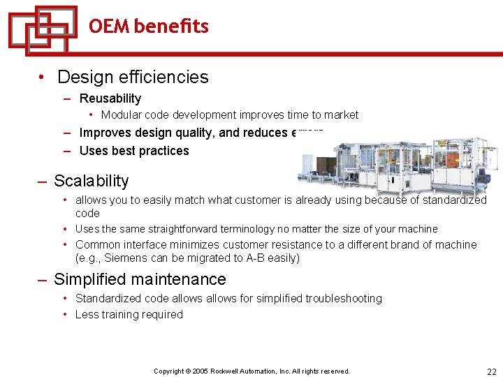 OEM benefits • Design efficiencies – Reusability • Modular code development improves time to