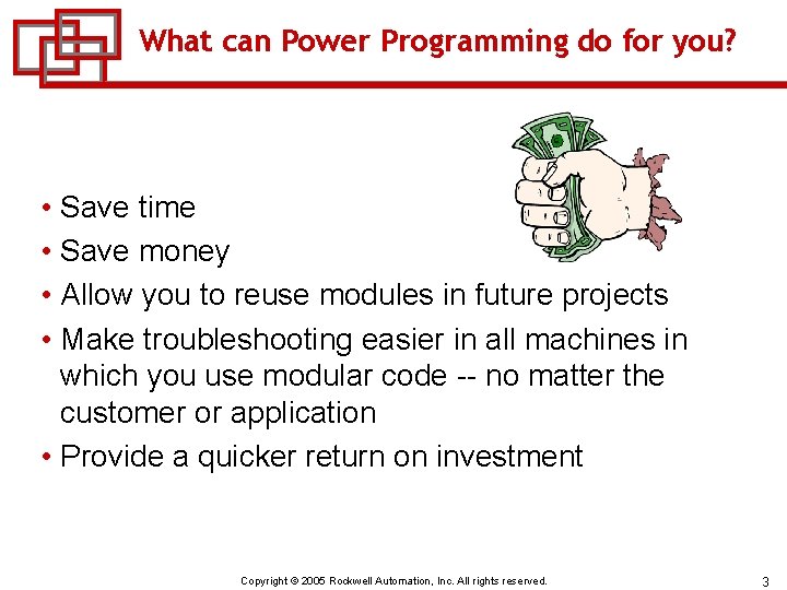 What can Power Programming do for you? • Save time • Save money •