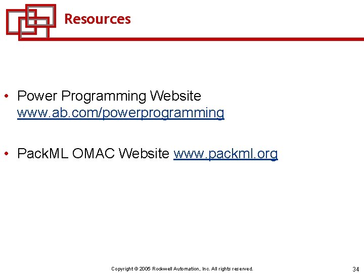 Resources • Power Programming Website www. ab. com/powerprogramming • Pack. ML OMAC Website www.