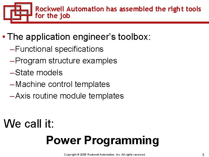 Rockwell Automation has assembled the right tools for the job • The application engineer’s