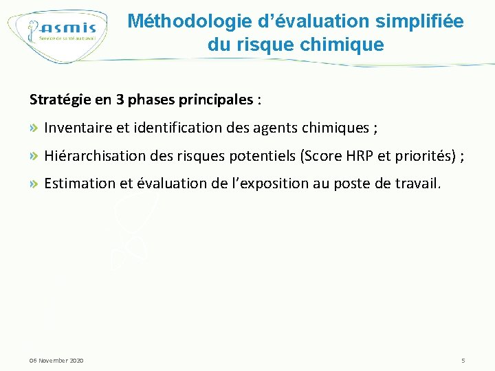 Méthodologie d’évaluation simplifiée du risque chimique Stratégie en 3 phases principales : Inventaire et