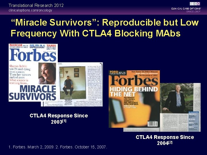 Translational Research 2012 clinicaloptions. com/oncology “Miracle Survivors”: Reproducible but Low Frequency With CTLA 4