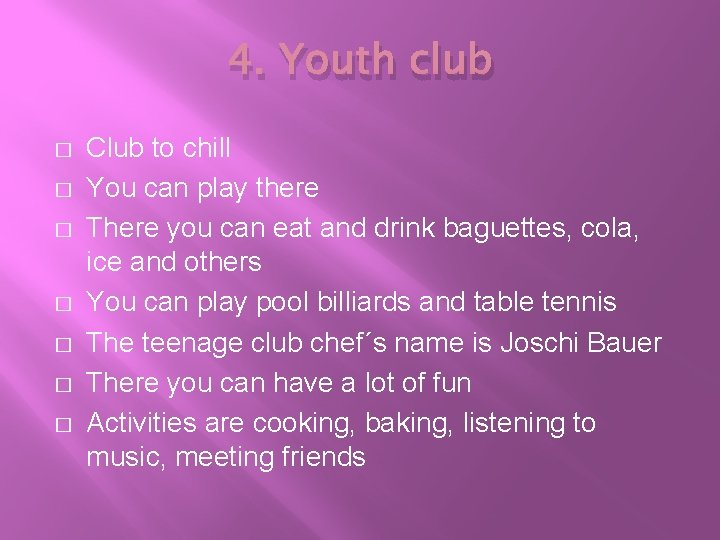 4. Youth club � � � � Club to chill You can play there