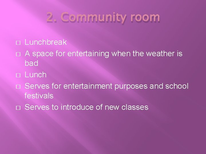 2. Community room � � � Lunchbreak A space for entertaining when the weather