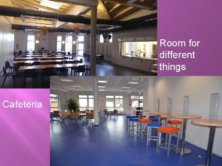 Room for different things Cafeteria 