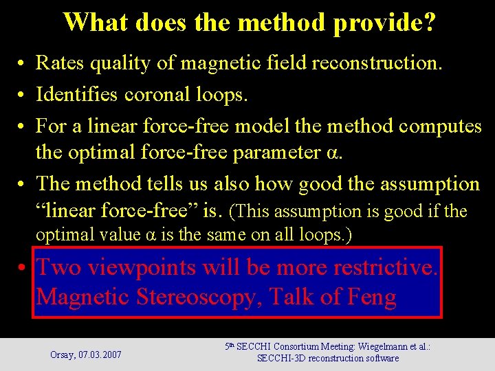 What does the method provide? • Rates quality of magnetic field reconstruction. • Identifies What does the method provide? • Rates quality of magnetic field reconstruction. • Identifies