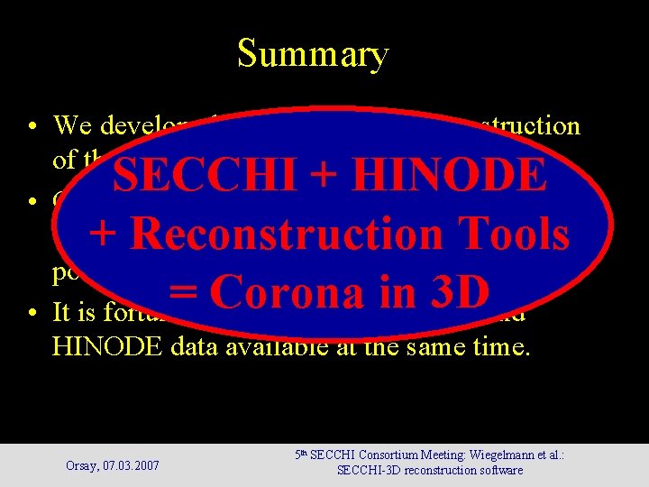 Summary • We developed tools for the 3 D-reconstruction of the solar corona (global Summary • We developed tools for the 3 D-reconstruction of the solar corona (global