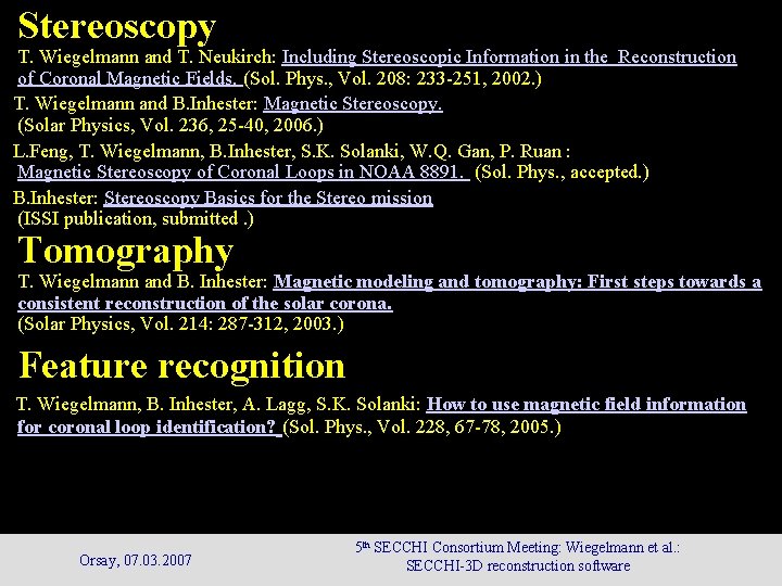 Stereoscopy T. Wiegelmann and T. Neukirch: Including Stereoscopic Information in the Reconstruction of Coronal Stereoscopy T. Wiegelmann and T. Neukirch: Including Stereoscopic Information in the Reconstruction of Coronal