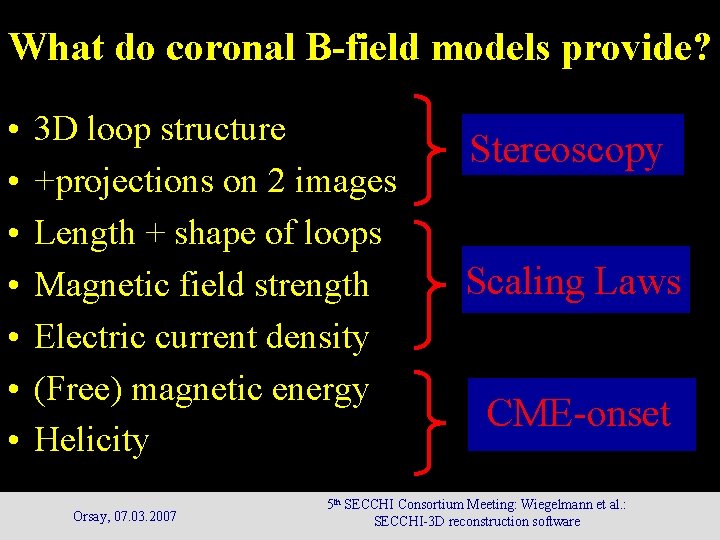 What do coronal B-field models provide? • • 3 D loop structure +projections on What do coronal B-field models provide? • • 3 D loop structure +projections on