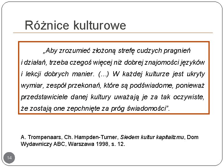 Różnice kulturowe „Aby zrozumieć złożoną strefę cudzych pragnień i działań, trzeba czegoś więcej niż Różnice kulturowe „Aby zrozumieć złożoną strefę cudzych pragnień i działań, trzeba czegoś więcej niż