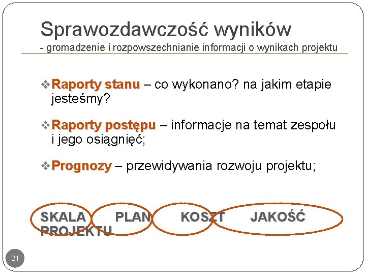 Sprawozdawczość wyników - gromadzenie i rozpowszechnianie informacji o wynikach projektu v Raporty stanu –