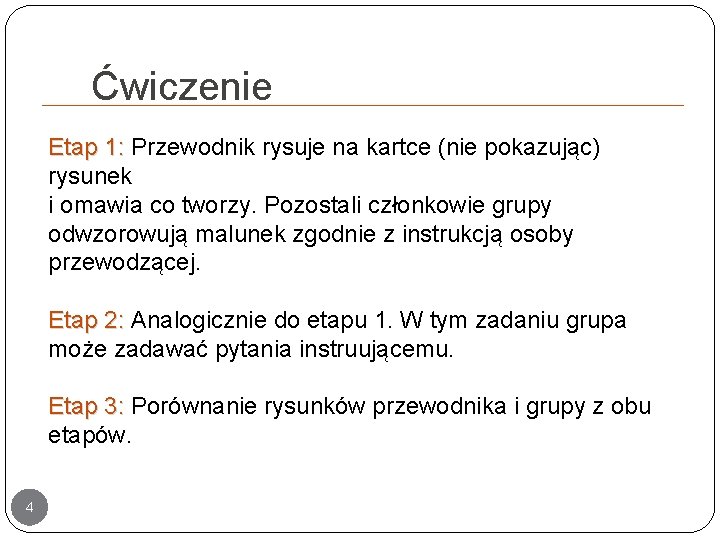 Ćwiczenie Etap 1: Przewodnik rysuje na kartce (nie pokazując) rysunek i omawia co tworzy.