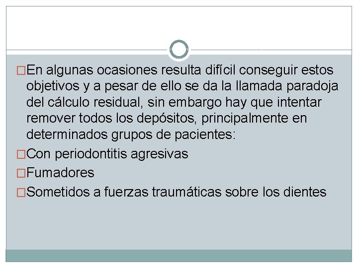 �En algunas ocasiones resulta difícil conseguir estos objetivos y a pesar de ello se