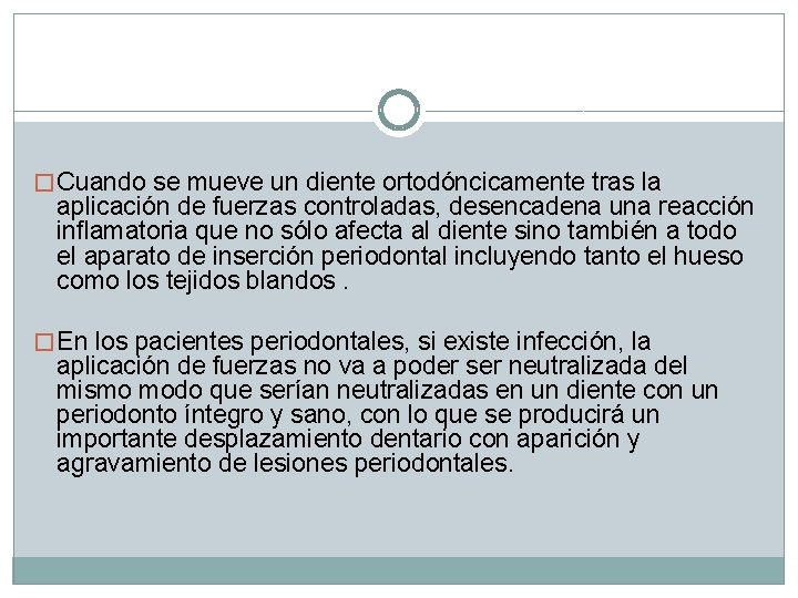 � Cuando se mueve un diente ortodóncicamente tras la aplicación de fuerzas controladas, desencadena