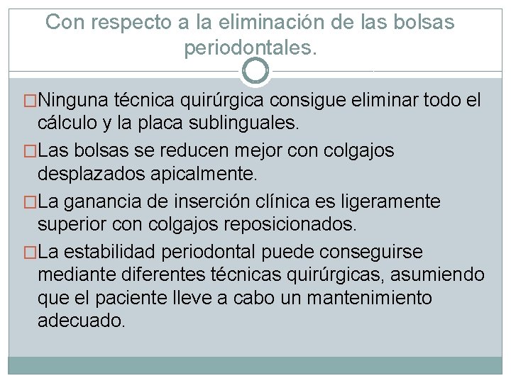 Con respecto a la eliminación de las bolsas periodontales. �Ninguna técnica quirúrgica consigue eliminar