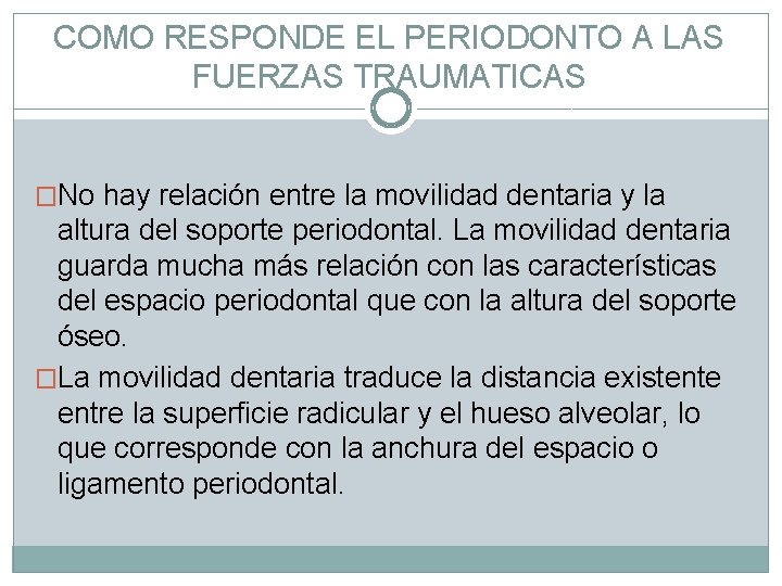 COMO RESPONDE EL PERIODONTO A LAS FUERZAS TRAUMATICAS �No hay relación entre la movilidad