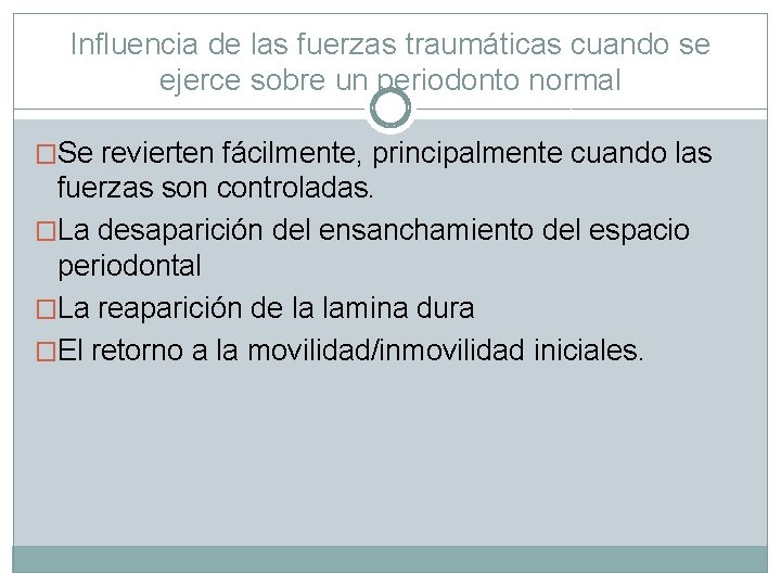Influencia de las fuerzas traumáticas cuando se ejerce sobre un periodonto normal �Se revierten