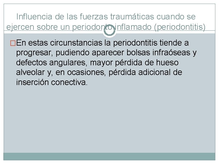 Influencia de las fuerzas traumáticas cuando se ejercen sobre un periodonto inflamado (periodontitis) �En