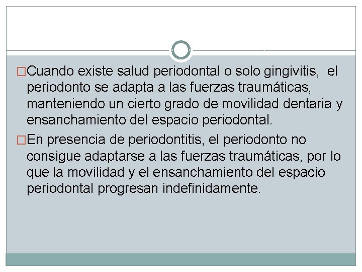 �Cuando existe salud periodontal o solo gingivitis, el periodonto se adapta a las fuerzas