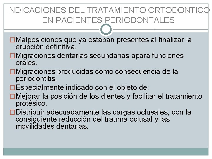 INDICACIONES DEL TRATAMIENTO ORTODONTICO EN PACIENTES PERIODONTALES �Malposiciones que ya estaban presentes al finalizar