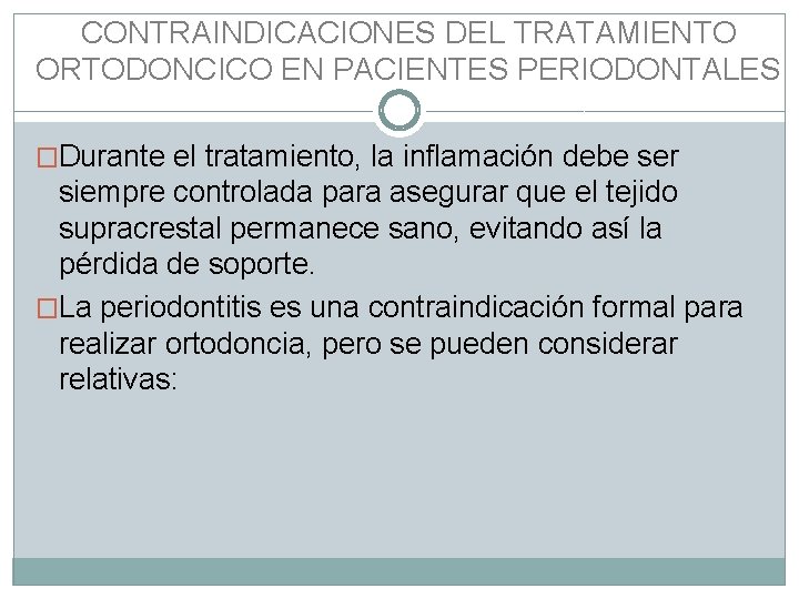 CONTRAINDICACIONES DEL TRATAMIENTO ORTODONCICO EN PACIENTES PERIODONTALES �Durante el tratamiento, la inflamación debe ser
