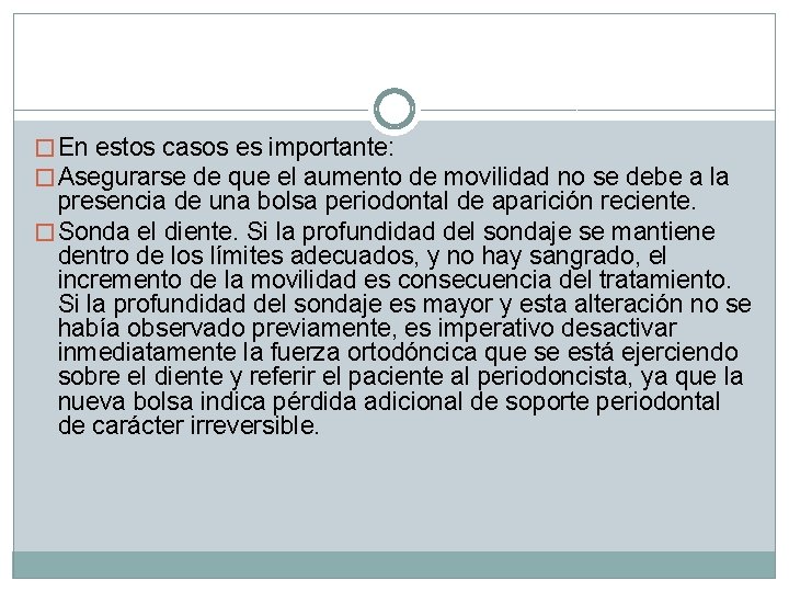 � En estos casos es importante: � Asegurarse de que el aumento de movilidad