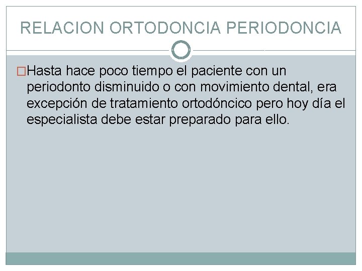 RELACION ORTODONCIA PERIODONCIA �Hasta hace poco tiempo el paciente con un periodonto disminuido o