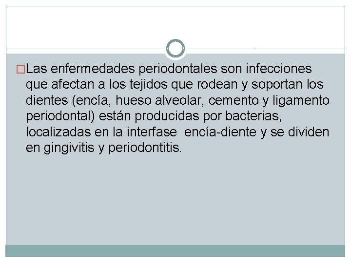 �Las enfermedades periodontales son infecciones que afectan a los tejidos que rodean y soportan