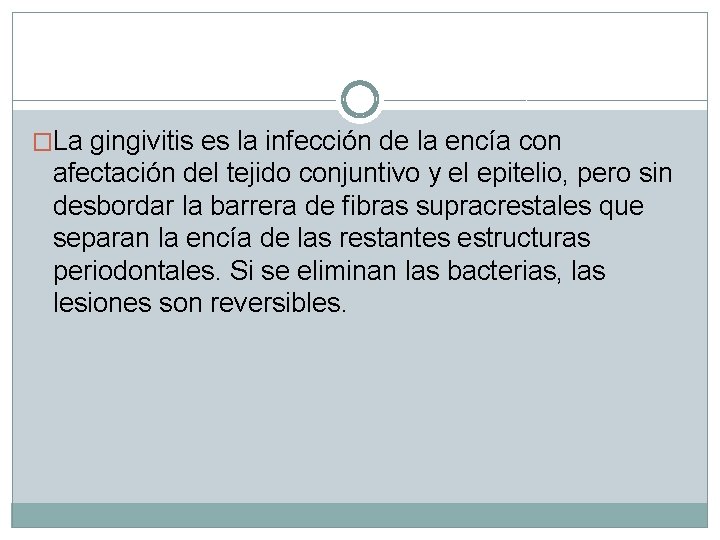 �La gingivitis es la infección de la encía con afectación del tejido conjuntivo y