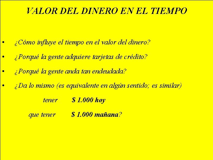 VALOR DEL DINERO EN EL TIEMPO • ¿Cómo influye el tiempo en el valor