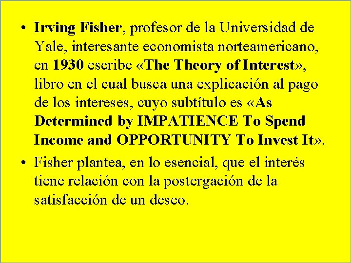  • Irving Fisher, profesor de la Universidad de Yale, interesante economista norteamericano, en