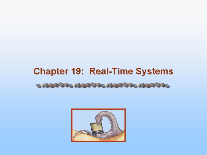 Chapter 19: Real-Time Systems 