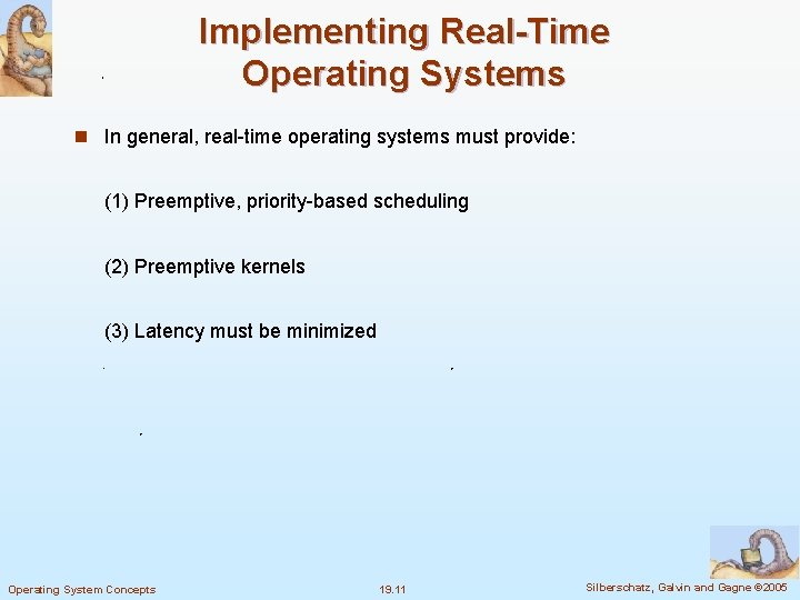 Implementing Real-Time Operating Systems n In general, real-time operating systems must provide: (1) Preemptive,