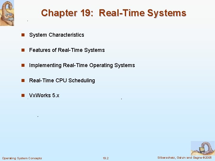 Chapter 19: Real-Time Systems n System Characteristics n Features of Real-Time Systems n Implementing