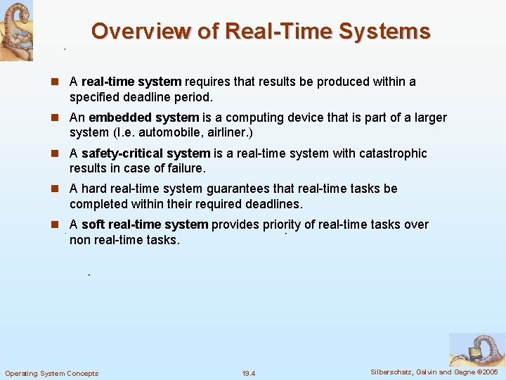 Overview of Real-Time Systems n A real-time system requires that results be produced within