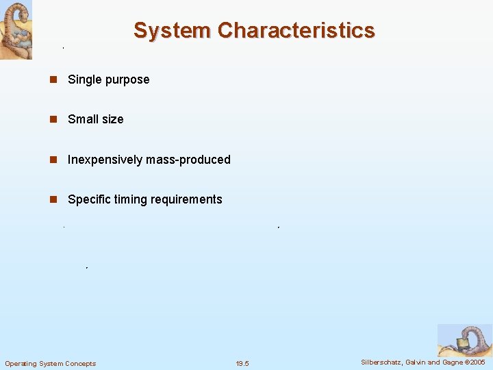 System Characteristics n Single purpose n Small size n Inexpensively mass-produced n Specific timing