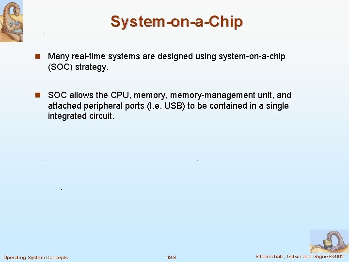 System-on-a-Chip n Many real-time systems are designed using system-on-a-chip (SOC) strategy. n SOC allows