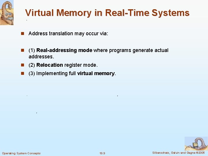 Virtual Memory in Real-Time Systems n Address translation may occur via: n (1) Real-addressing