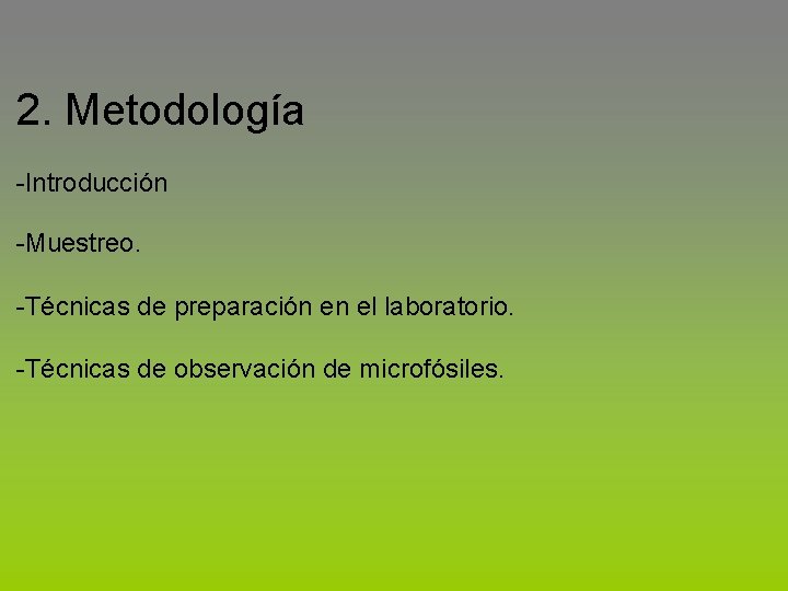 2. Metodología -Introducción -Muestreo. -Técnicas de preparación en el laboratorio. -Técnicas de observación de