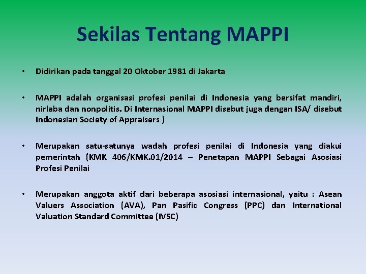 Sekilas Tentang MAPPI • Didirikan pada tanggal 20 Oktober 1981 di Jakarta • MAPPI