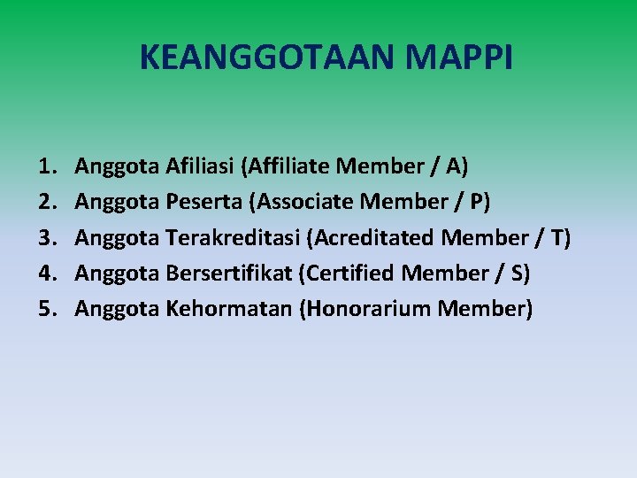 KEANGGOTAAN MAPPI 1. 2. 3. 4. 5. Anggota Afiliasi (Affiliate Member / A) Anggota