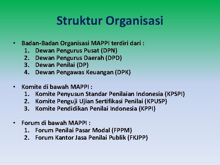 Struktur Organisasi • Badan-Badan Organisasi MAPPI terdiri dari : 1. Dewan Pengurus Pusat (DPN)