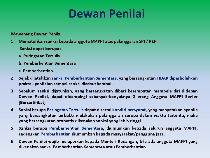 Dewan Penilai Wewenang Dewan Penilai : 1. Menjatuhkan sanksi kepada anggota MAPPI atas pelanggaran