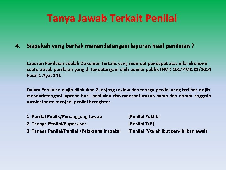 Tanya Jawab Terkait Penilai 4. Siapakah yang berhak menandatangani laporan hasil penilaian ? Laporan