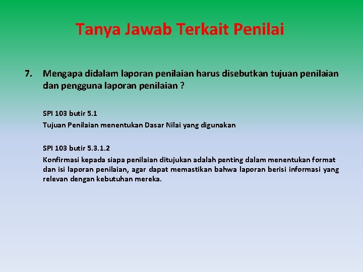 Tanya Jawab Terkait Penilai 7. Mengapa didalam laporan penilaian harus disebutkan tujuan penilaian dan