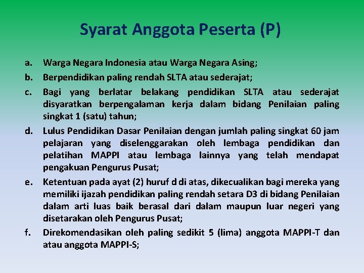 Syarat Anggota Peserta (P) a. Warga Negara Indonesia atau Warga Negara Asing; b. Berpendidikan