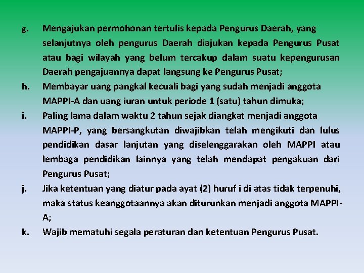 g. h. i. j. k. Mengajukan permohonan tertulis kepada Pengurus Daerah, yang selanjutnya oleh