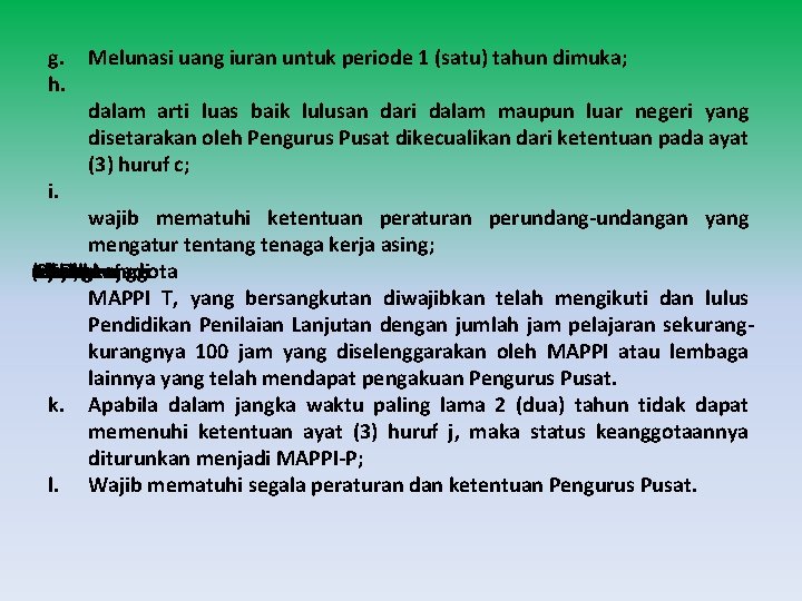 g. Melunasi uang iuran untuk periode 1 (satu) tahun dimuka; h. dalam arti luas