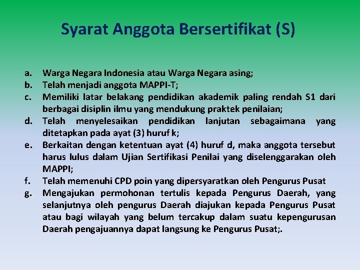Syarat Anggota Bersertifikat (S) a. Warga Negara Indonesia atau Warga Negara asing; b. Telah