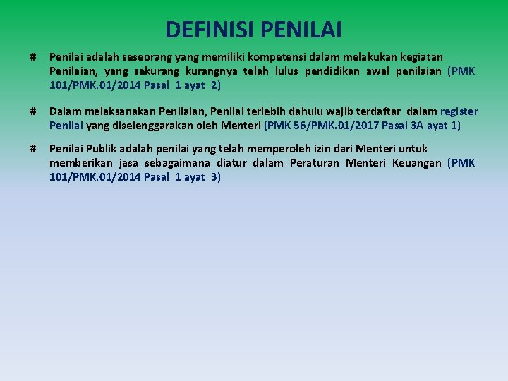 DEFINISI PENILAI # Penilai adalah seseorang yang memiliki kompetensi dalam melakukan kegiatan Penilaian, yang